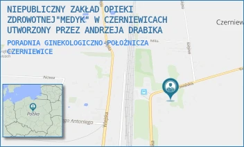 PORADNIA GINEKOLOGICZNO-POŁOŻNICZA - NIEPUBLICZNY ZAKŁAD OPIEKI ZDROWOTNEJ"MEDYK" W CZERNIEWICACH UTWORZONY PRZEZ ANDRZEJA DRABIKA - KOWALSKA 8,  CZERNIEWICE