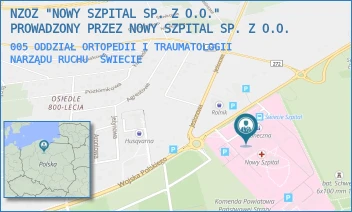 005 ODDZIAŁ ORTOPEDII I TRAUMATOLOGII NARZĄDU RUCHU - NOWY SZPITAL SPÓŁKA Z OGRANICZONĄ ODPOWIEDZIALNOŚCIĄ - WOJSKA POLSKIEGO 126,  ŚWIECIE
