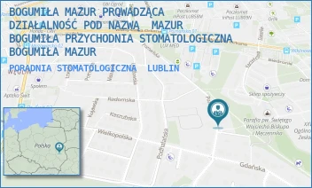 PORADNIA STOMATOLOGICZNA - BOGUMIŁA MAZUR PROWADZĄCA DZIAŁALNOŚĆ POD NAZWĄ  MAZUR BOGUMIŁA PRZYCHODNIA STOMATOLOGICZNA BOGUMIŁA MAZUR - POZNAŃSKA 14/1,  LUBLIN