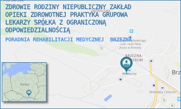 PORADNIA REHABILITACJI MEDYCZNEJ - ZDROWIE RODZINY NIEPUBLICZNY ZAKŁAD OPIEKI ZDROWOTNEJ PRAKTYKA GRUPOWA LEKARZY SPÓŁKA Z OGRANICZONĄ ODPOWIEDZIALNOŚCIĄ - UL. 311,  BRZEZNA