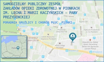 PORADNIA GRUŹLICY I CHORÓB PŁUC - SAMODZIELNY PUBLICZNY ZESPÓŁ ZAKŁADÓW OPIEKI ZDROWOTNEJ W PIONKACH IM. LECHA I MARII KACZYŃSKICH - PARY PREZYDENCKIEJ - SIENKIEWICZA 29,  PIONKI