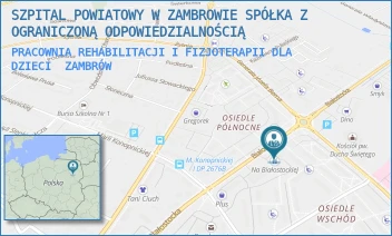 PRACOWNIA REHABILITACJI I FIZJOTERAPII DLA DZIECI - SZPITAL POWIATOWY W ZAMBROWIE SPÓŁKA Z OGRANICZONĄ ODPOWIEDZIALNOŚCIĄ - BIAŁOSTOCKA 24A,  ZAMBRÓW