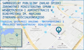 ODDZIAŁ CHIRURGII URAZOWO - ORTOPEDYCZNEJ I ONKOLOGII NARZĄDU RUCHU - SAMODZIELNY PUBLICZNY ZAKŁAD OPIEKI ZDROWOTNEJ MINISTERSTWA SPRAW WEWNĘTRZNYCH I ADMINISTRACJI W BIAŁYMSTOKU IM. MARIANA ZYNDRAMA-KOŚCIAŁKOWSKIEGO - FABRYCZNA 27,  BIAŁYSTOK