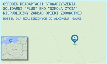 HOSTEL DLA UZALEŻNIONYCH OD ALKOHOLU - OŚRODEK READAPTACJI STOWARZYSZENIA SOLIDARNI "PLUS" EKO "SZKOŁA ŻYCIA" NIEPUBLICZNY ZAKŁAD OPIEKI ZDROWOTNEJ - GAJKI 3,  GAJKI