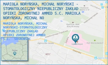 MARIOLA NORYŃSKA, MICHAŁ
NORYŃSKI-STOMATOLOGICZNY
NIEPUBLICZNY ZAKŁAD
OPIEKI ZDROWOTNEJ AMMED
S.C. - MARIOLA NORYŃSKA, MICHAŁ NORYŃSKI - STOMATOLOGICZNY NIEPUBLICZNY ZAKŁAD OPIEKI ZDROWOTNEJ AMMED S.C. MARIOLA NORYŃSKA, MICHAŁ NO - UL. SZPITALNA 1,  SOSNOWIEC