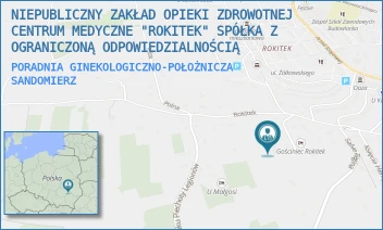 PORADNIA GINEKOLOGICZNO-POŁOŻNICZA - NIEPUBLICZNY ZAKŁAD OPIEKI ZDROWOTNEJ CENTRUM MEDYCZNE "ROKITEK" SPÓŁKA Z OGRANICZONĄ ODPOWIEDZIALNOŚCIĄ - ROKITEK 41A,  SANDOMIERZ
