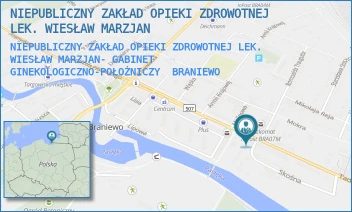NIEPUBLICZNY ZAKŁAD OPIEKI ZDROWOTNEJ LEK. WIESŁAW MARZJAN- GABINET GINEKOLOGICZNO-POŁOŻNICZY - NIEPUBLICZNY ZAKŁAD OPIEKI ZDROWOTNEJ LEK. WIESŁAW MARZJAN - KOŚCIUSZKI 70,  BRANIEWO
