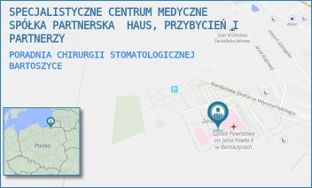 PORADNIA CHIRURGII STOMATOLOGICZNEJ - SPECJALISTYCZNE CENTRUM MEDYCZNE SPÓŁKA PARTNERSKA  HAUS, PRZYBYCIEŃ I PARTNERZY - KARD.STEFANA WYSZYŃSKIEGO 11,  BARTOSZYCE