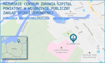 PORADNIA ENDOKRYNOLOGICZNA - MAZURSKIE CENTRUM ZDROWIA SZPITAL POWIATOWY W WĘGORZEWIE PUBLICZNY ZAKŁAD OPIEKI ZDROWOTNEJ - 3 MAJA 17,  WĘGORZEWO