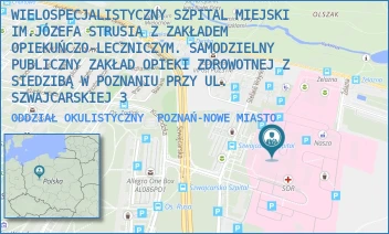 ODDZIAŁ OKULISTYCZNY - WIELOSPECJALISTYCZNY SZPITAL MIEJSKI IM.JÓZEFA STRUSIA Z ZAKŁADEM OPIEKUŃCZO-LECZNICZYM. SAMODZIELNY PUBLICZNY ZAKŁAD OPIEKI ZDROWOTNEJ Z SIEDZIBĄ W POZNANIU PRZY UL. SZWAJCARSKIEJ 3 - SZWAJCARSKA 3,  POZNAŃ-NOWE MIASTO
