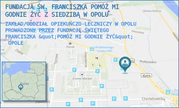 ZAKŁAD/ODDZIAŁ OPIEKUŃCZO-LECZNICZY W OPOLU PROWADZONY PRZEZ FUNDACJĘ ŚWIĘTEGO FRANCISZKA "POMÓŻ MI GODNIE ŻYĆ" - FUNDACJA ŚW. FRANCISZKA POMÓŻ MI GODNIE ŻYĆ Z SIEDZIBĄ W OPOLU - UL. PRÓSZKOWSKA 72,  OPOLE